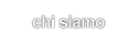Chi Siamo